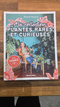 MA COLLECTION DE PLANTES RARES ET CURIEUSES